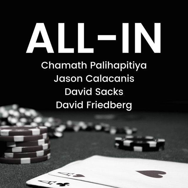 All-In Podcast — Chamath, Jason Calacanis, David Sacks, David Friedberg